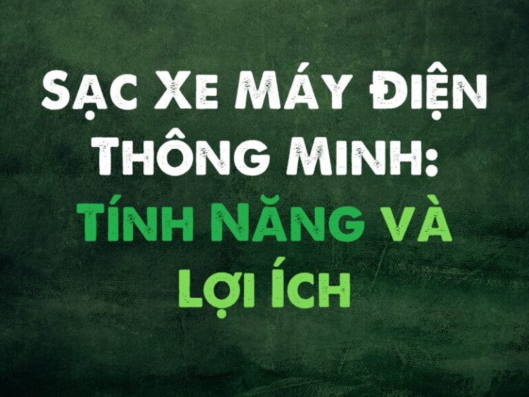 sac-xe-may-dien-thong-minh-tinh-nang-va-loi-ich