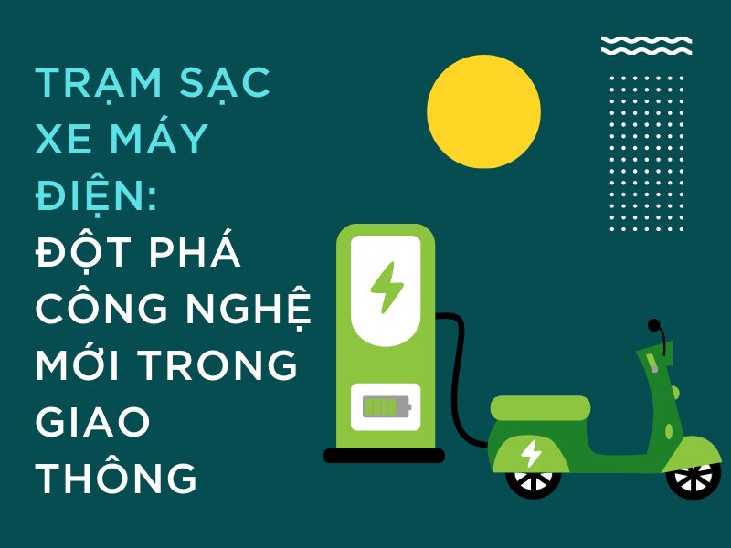 Tram sac xe may dien dot pha cong nghe moi trong giao thong